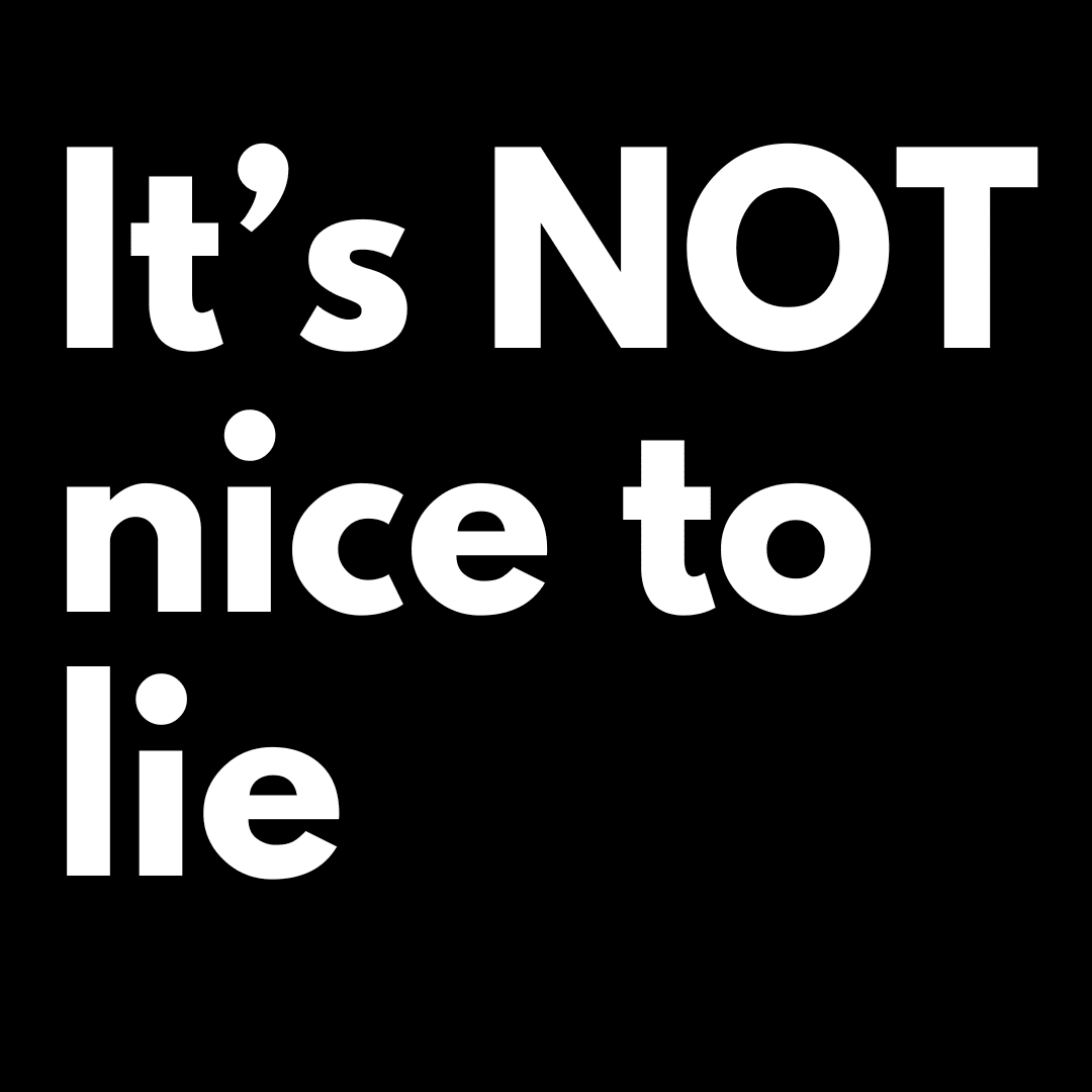 It’s NOT nice to lie