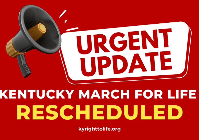 URGENT UPDATE: Kentucky March for Life Rescheduled